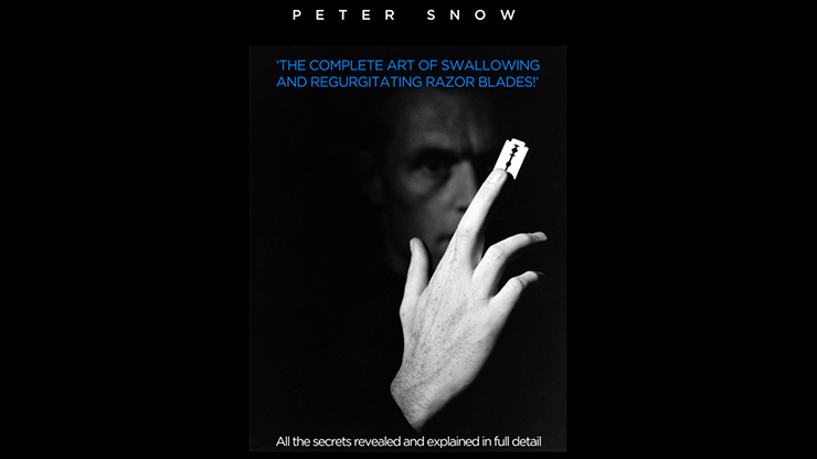 The Complete Art of Swallowing and Regurgitating Razor Blades - A Master Class by Peter Snow - Video Download